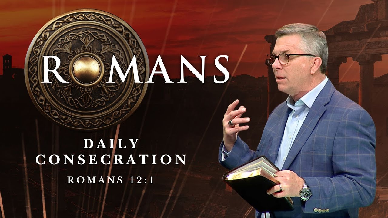 Daily consecration: Presenting your body as a living and holy sacrifice