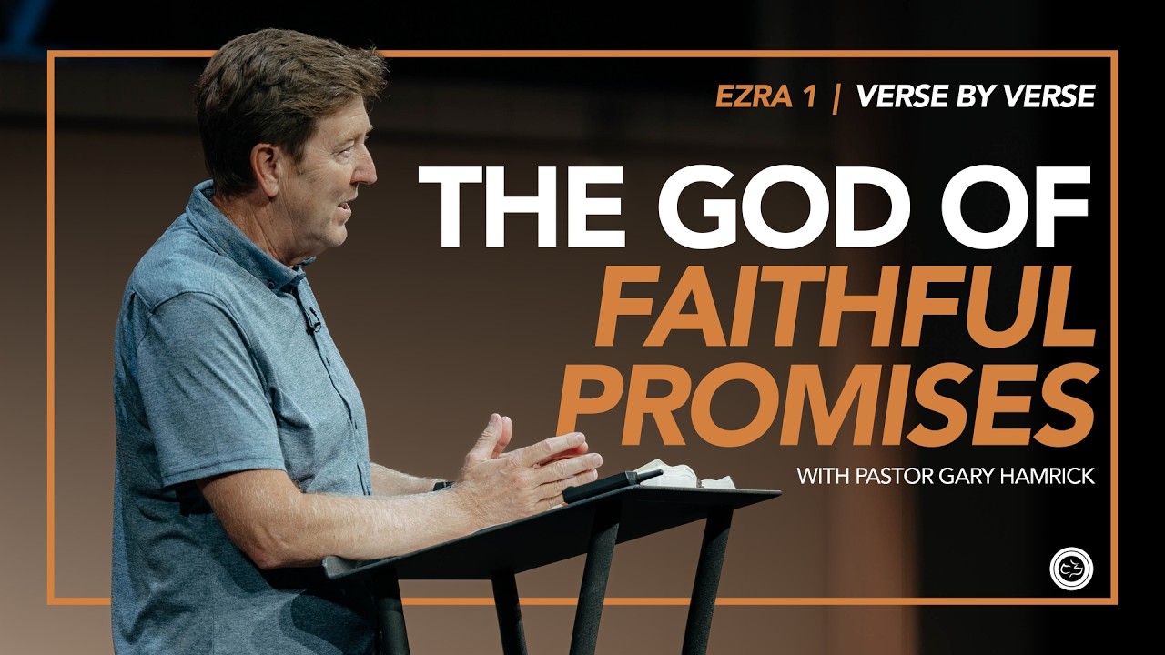 The God of Faithful Promises  |  Ezra 1  |  Gary Hamrick