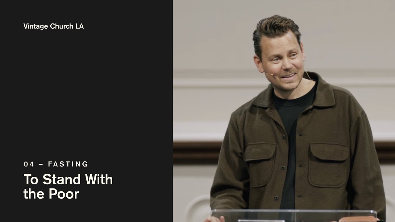 Fasting: To Stand With the Poor - Vintage Church LA