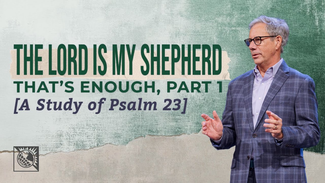 The Lord is my shepherd: Understanding Psalm 23 through the shepherd's care