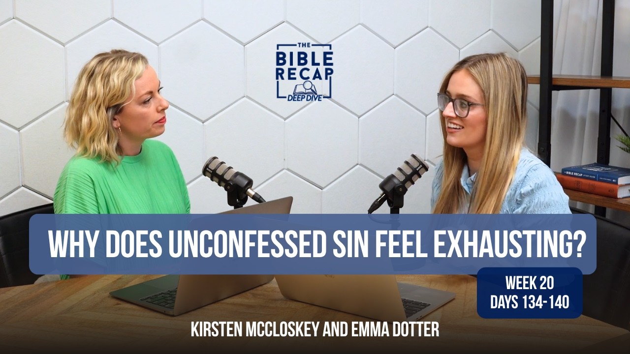 Week 20 (Days 134-140): Why does unconfessed sin feel exhausting?