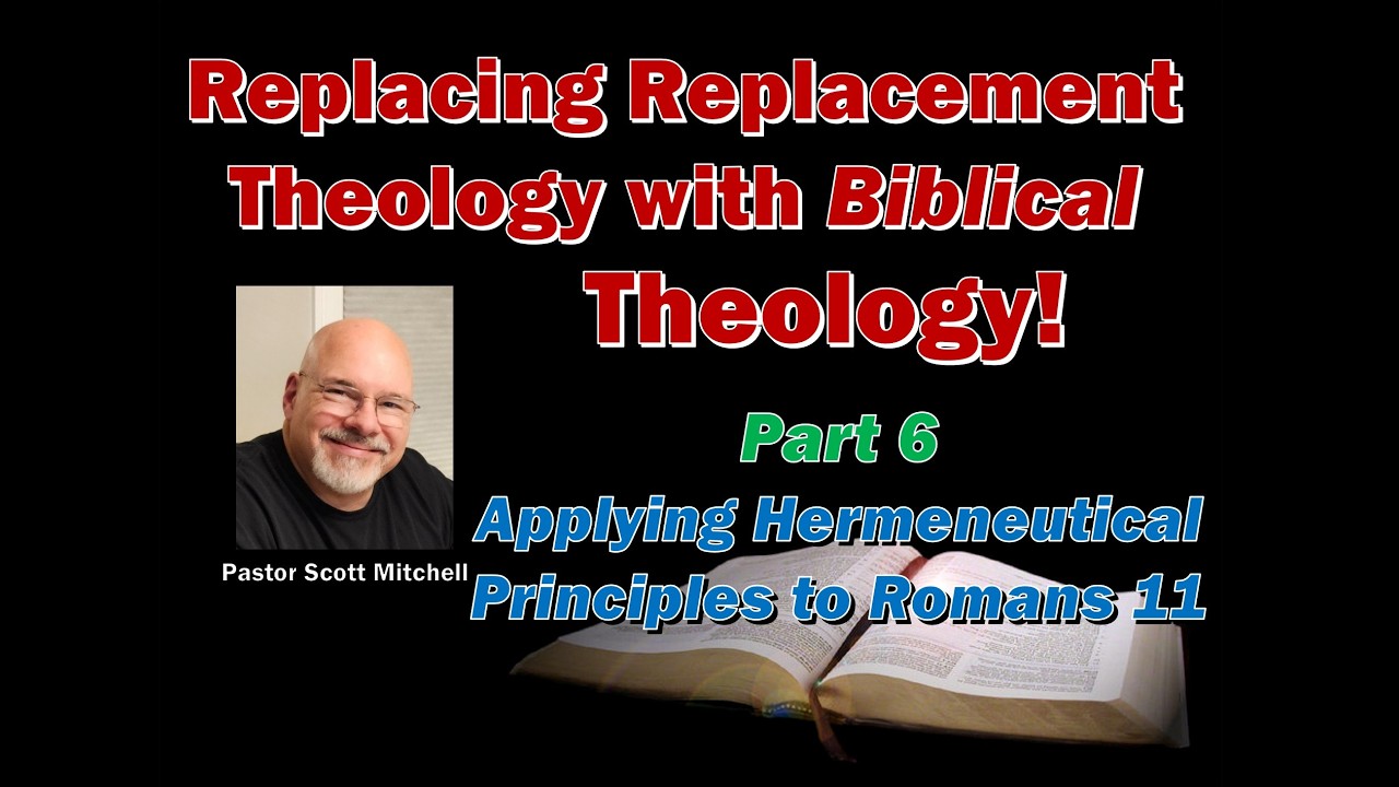 Replacing Replacement Theology with Biblical Theology, Part 6, Scott Mitchell