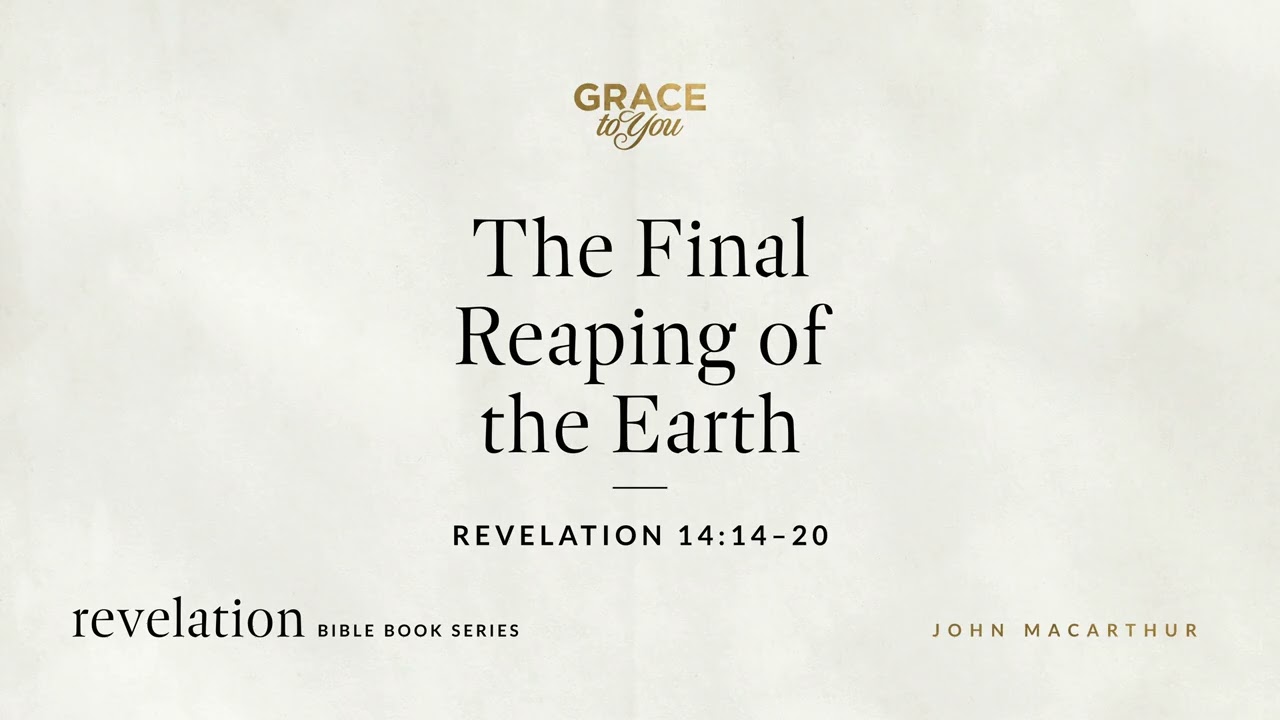 Revelation 14: Earth's Final Harvest