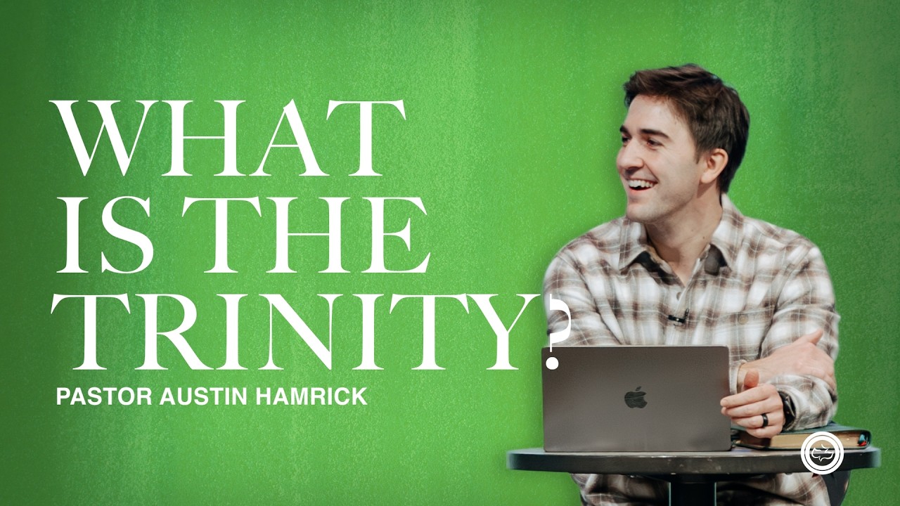 What Is the Trinity?  |   Question & Answer  |  Austin Hamrick