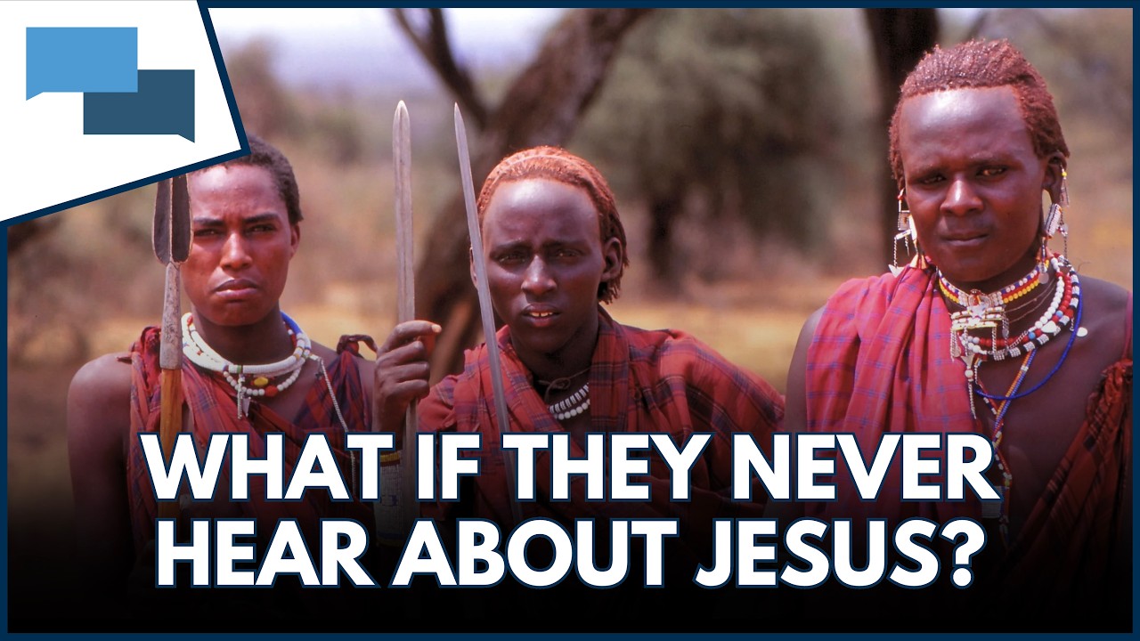 What happens to those who have never heard about Jesus?
