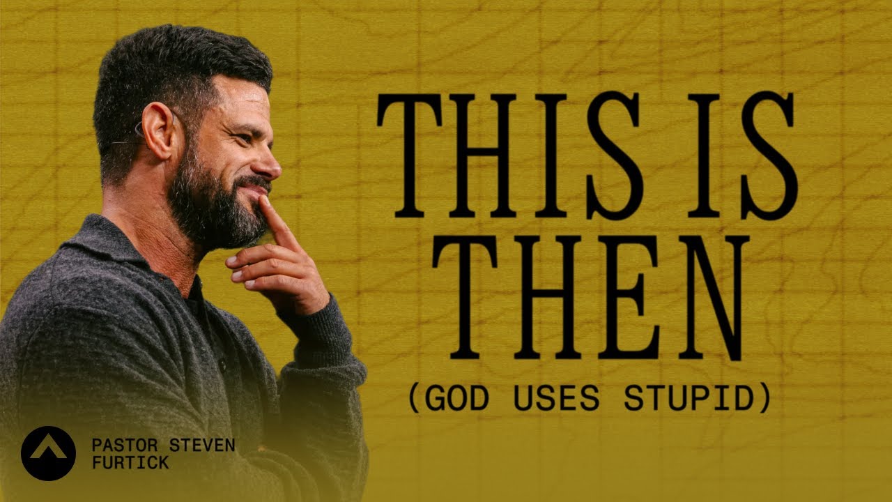 This Is Then: God Uses Stupid