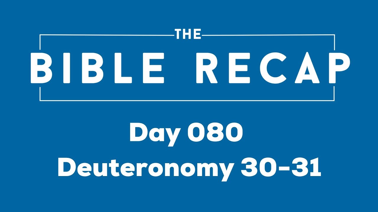 Day 080 (Deuteronomy 30-31)