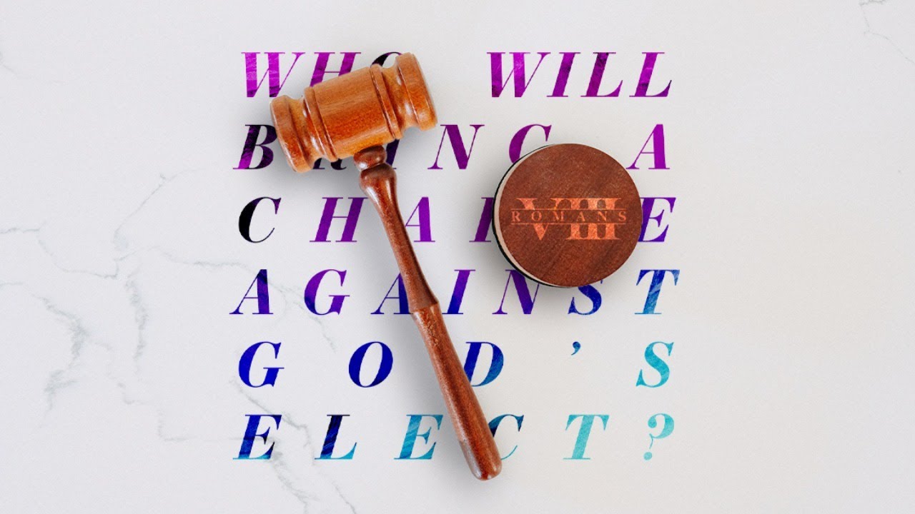 Who will bring a charge against God's elect?
