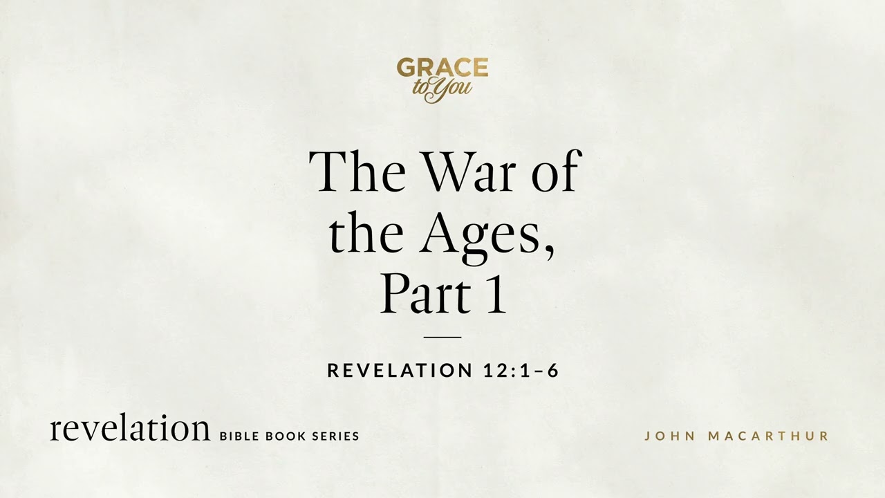 War of the Ages: Revelation 12:1-6