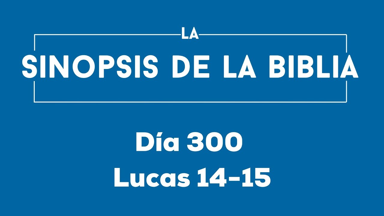 Día 300 (Lucas 14-15)