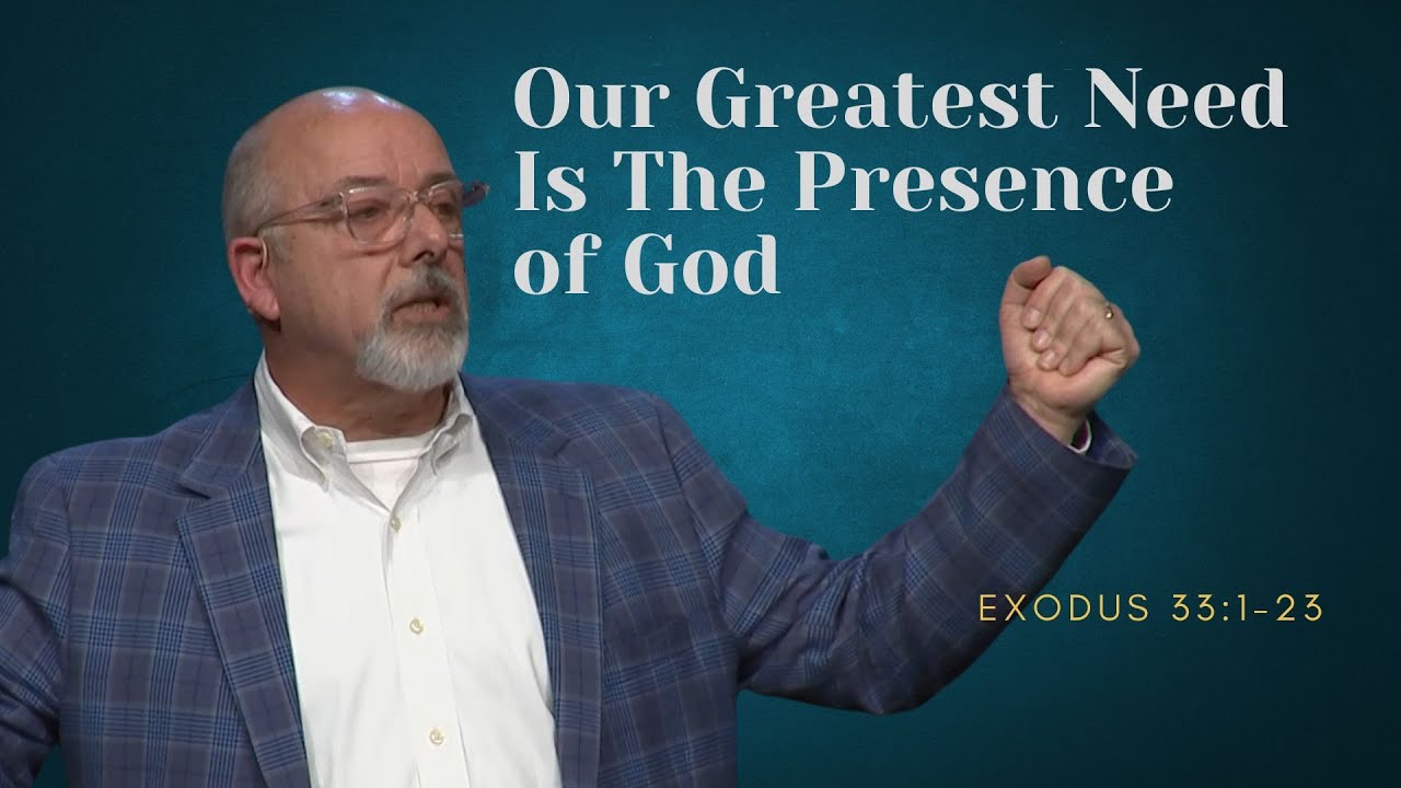Our greatest need is the presence of God