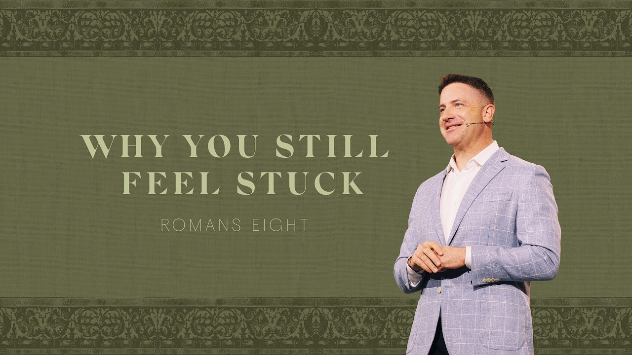WHY YOU FEEL STUCK - ROMANS EIGHT - MARK PETTUS