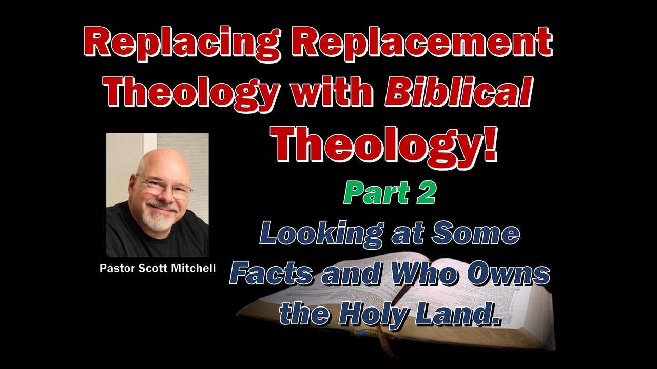Replacing Replacement Theology with Biblical Theology, Part 2, Scott Mitchell