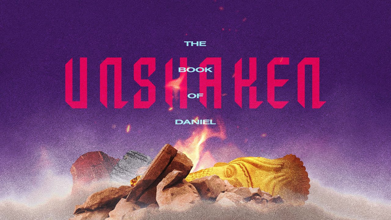 Who is your God? Unshaken: Daniel 3