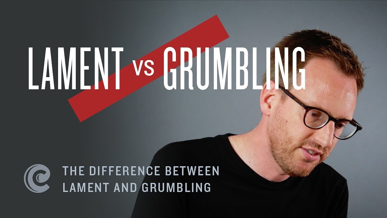 The difference between lament and grumbling