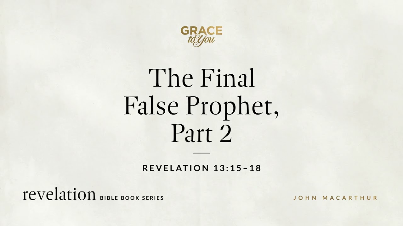 Revelation 13: False Prophet's Final Deception