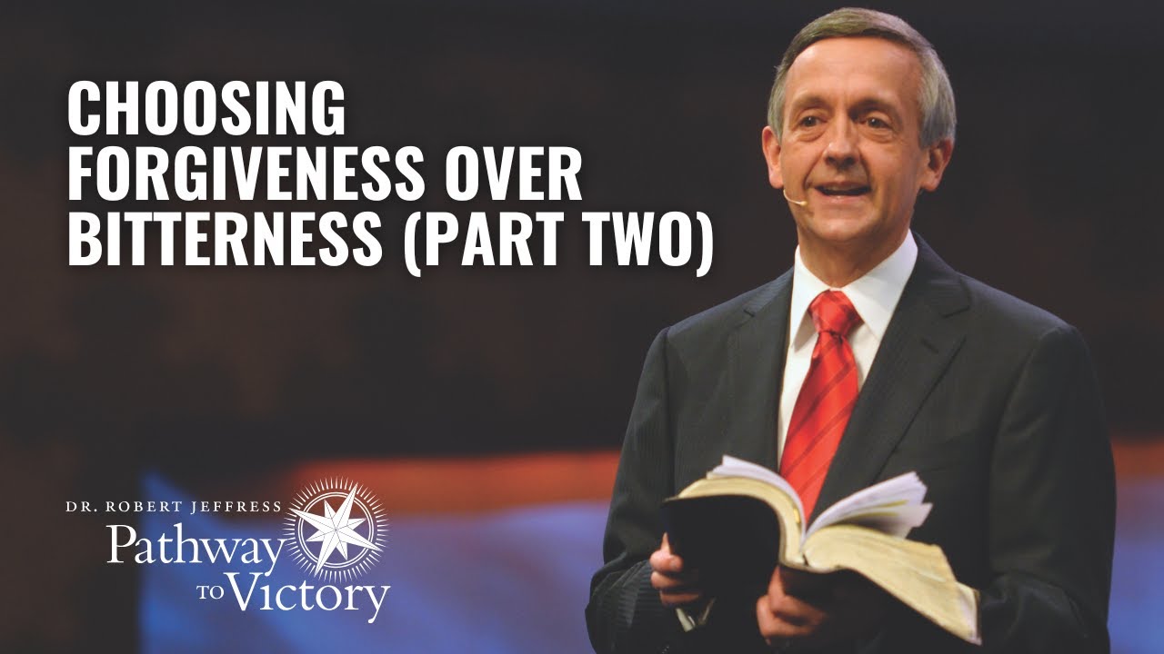 Forgiveness Over Bitterness: Part Two