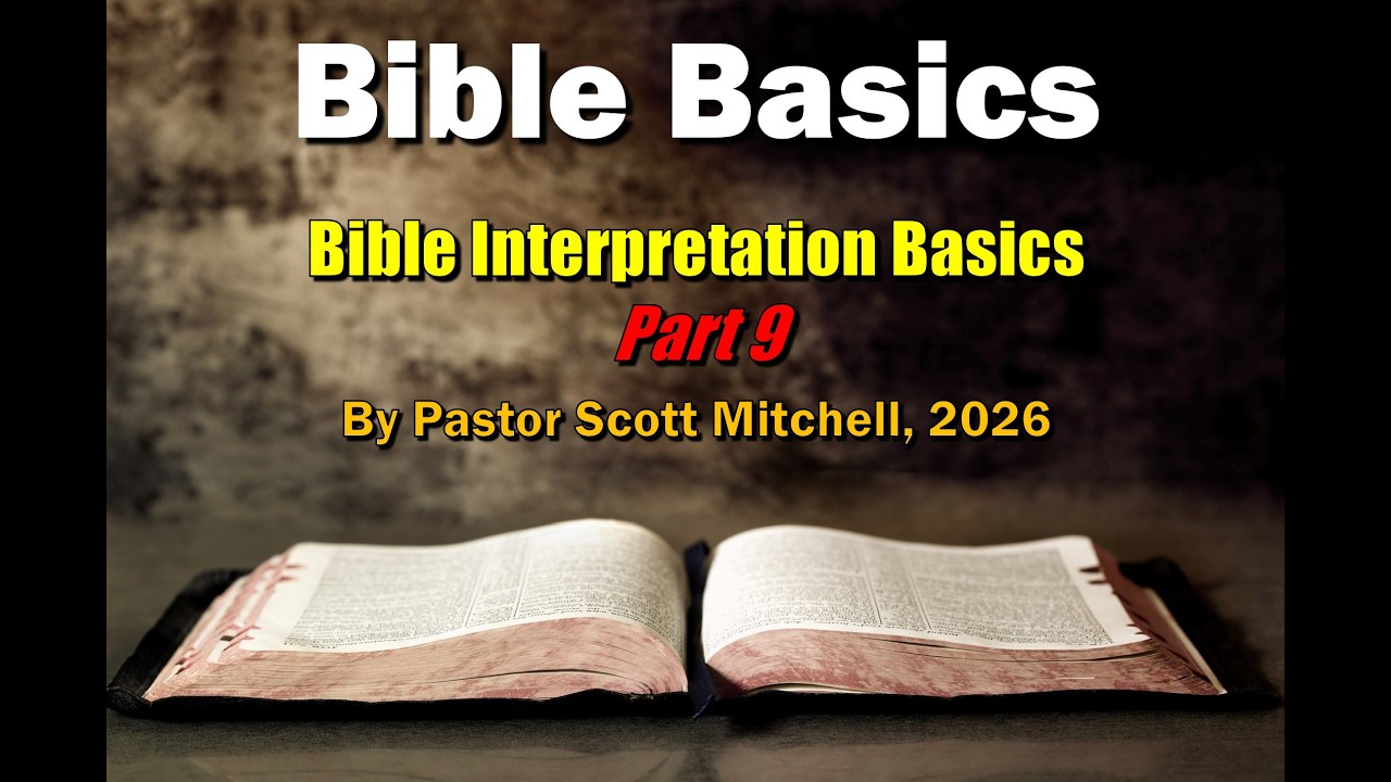 Bible Basics, Bible Interpretation Basics, Pt. 9, Scott Mitchell