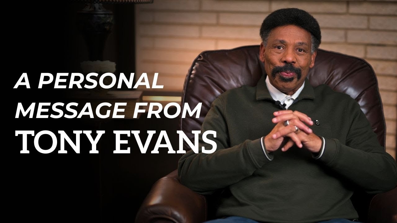 A Heartfelt and Personal Word from Dr. Tony Evans