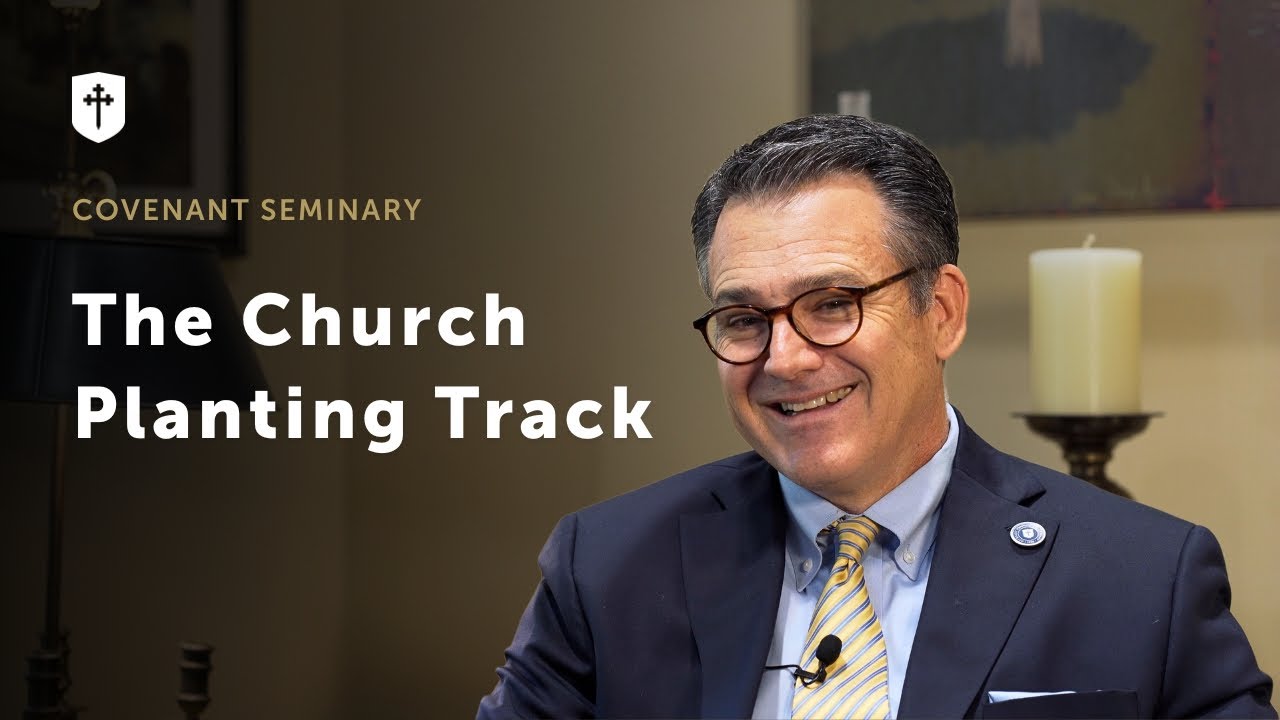 Covenant Seminary's church planting track: Training for effective ministry