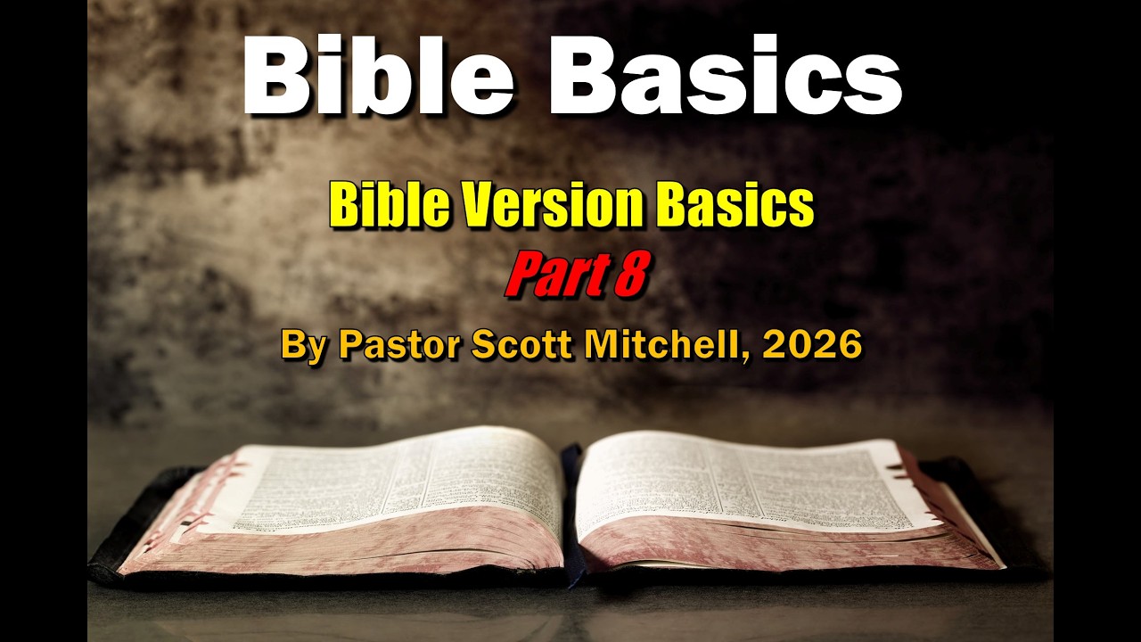 Bible Basics, Bible Version Basics, Pt. 8, Scott Mitchell