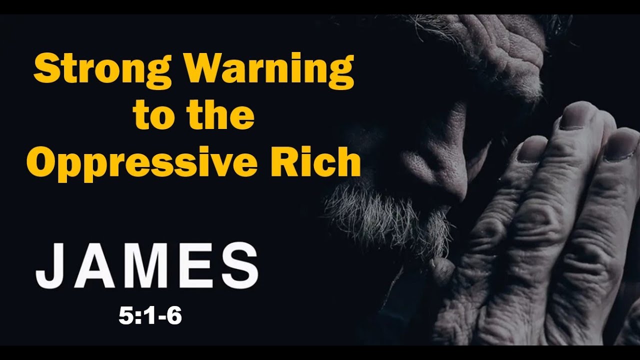 James 5:1-6, Pastor Scott Mitchell, Strong Warning to the Oppressive Rich