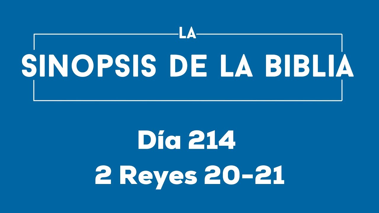 Día 214 (2 Reyes 20-21)