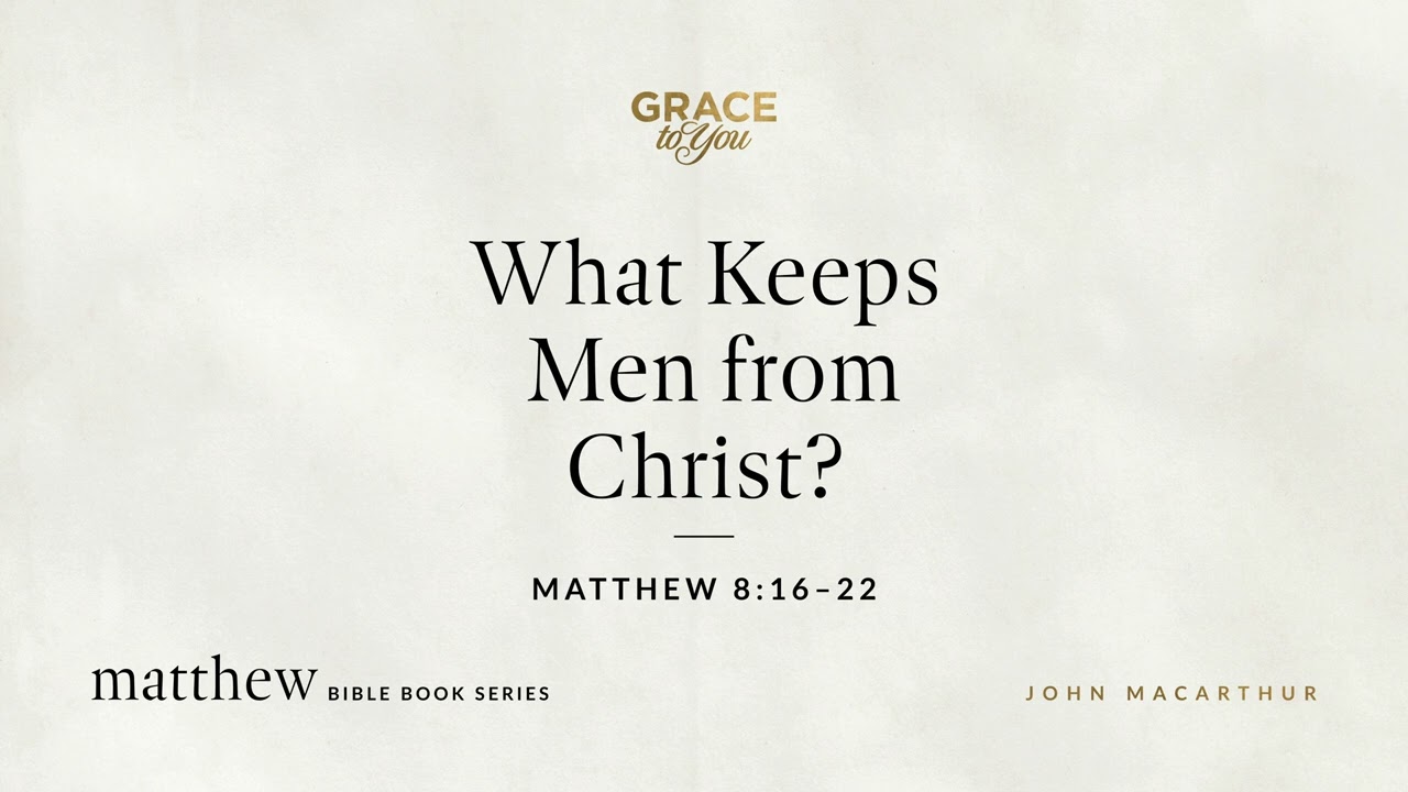 Men's Barriers to Christ: Matthew 8