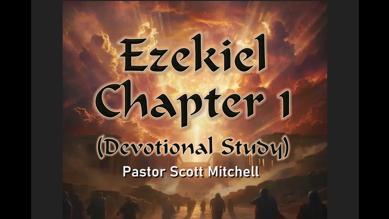Ezekiel Chapter 1, Devotional Study, Scott Mitchell