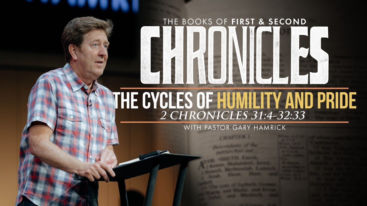 The Cycles of Humility and Pride  |  2 Chronicles 31:4-32:33  |  Gary Hamrick