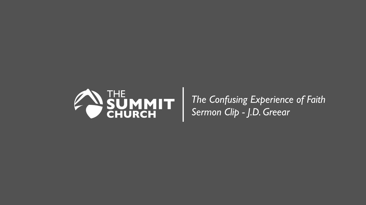 J.D. Greear // The Confusing Experience of Faith