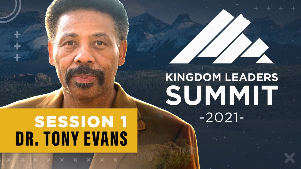 Kingdom Leaders Summit 2021 - Session 1 (ft Dr. Tony Evans)