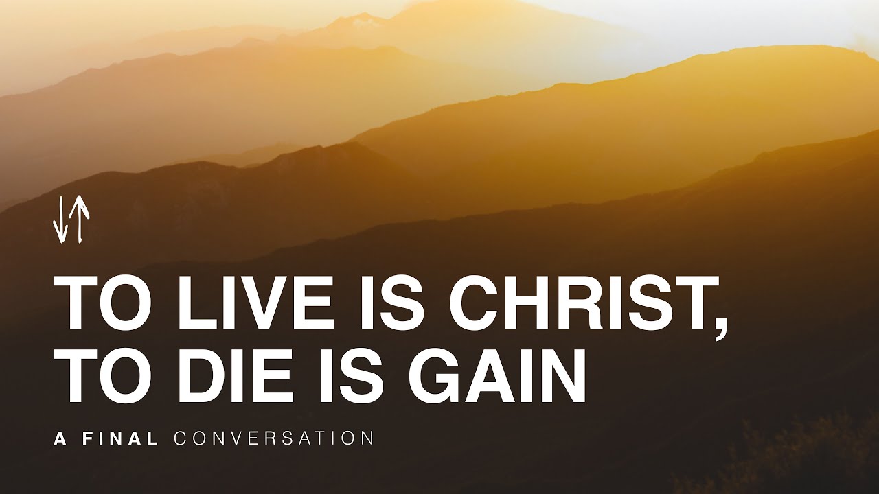 To Live Is Christ: Final Conversation